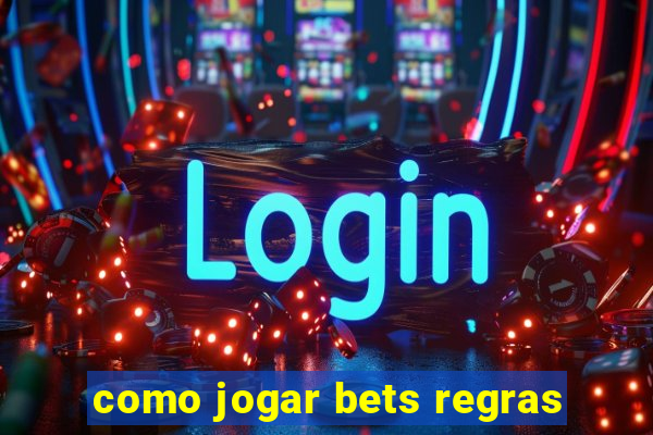 como jogar bets regras